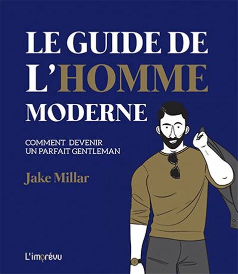 Le Guide de l&#39;homme moderne - JAKE MILLAR