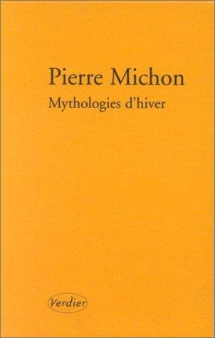 Mythologies d&#39;hiver - PIERRE MICHON
