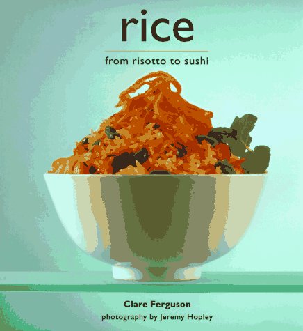 Rice from risotto to sushi - CLARE FERGUSON