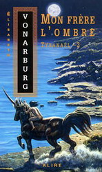 Mon frère l'ombre T.03 - ÉLISABETH VONARBURG