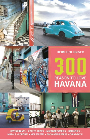 300 Reasons to Love Havana - HEIDI HOLLINGER