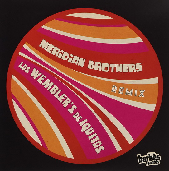 Meridian Brothers Remix (Vinyl) - LOS WEMBLER'S DE IQUITOS