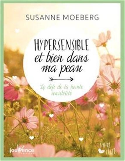 Hypersensible et bien dans ma peau : le défi de la haute sensibilité - SUSANNE MOEBERG