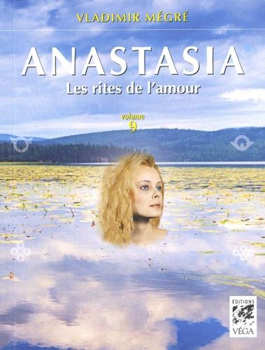 Anastasia T.09 Les rituels de l'amour - VLADIMIR MÉGRÉ