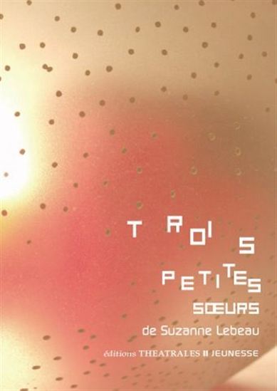 Trois petites soeurs - SUZANNE LEBEAU