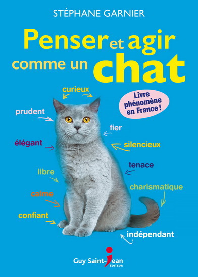 Penser et agir comme un chat - STÉPHANE GARNIER