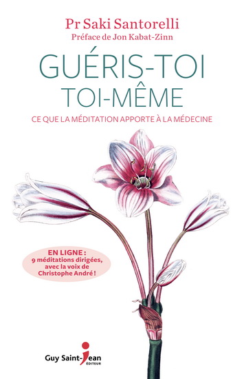 Guéris-toi toi-même : ce que la méditation apporte à la médecine - SAKI SANTORELLI