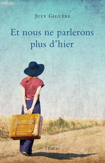 Et nous ne parlerons plus d&#39;hier - JULY GIGUÈRE