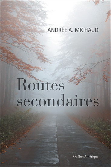 Routes secondaires - ANDRÉE A MICHAUD