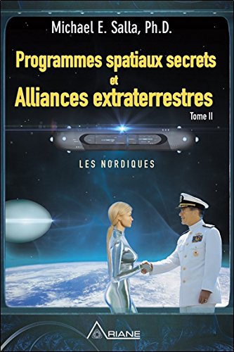 Programmes spatiaux secrets et alliances extraterrestres T.02 Les Nordiques - MICHAEL E SALLA