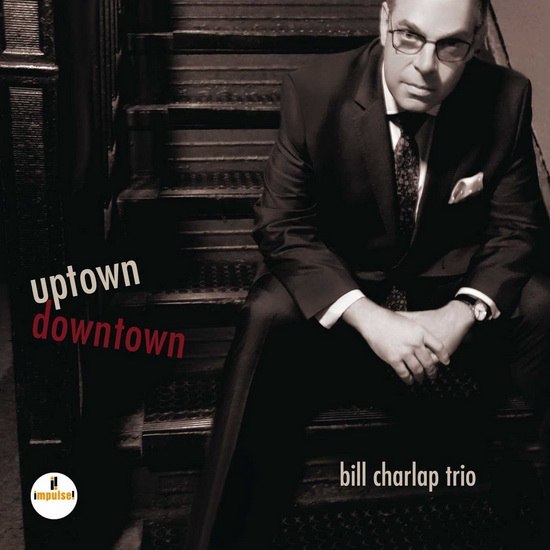Uptown Downtown - BILL CHARLAP TRIO