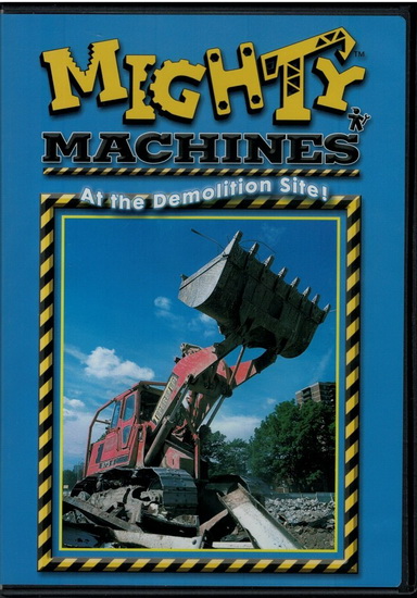 Mighty Machines: At The Demolition Site - MIGHTY MACHINES