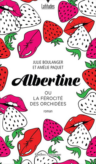 Albertine et la férocité des orchidées - JULIE BOULANGER - AMÉLIE PAQUET