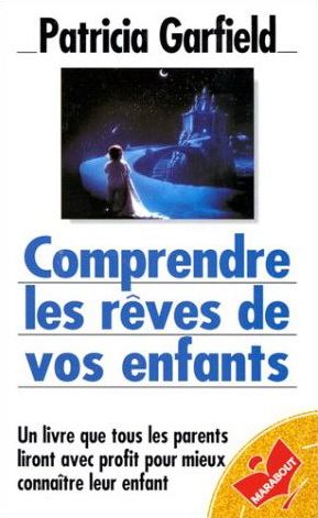 Comprendre les rêves de vos enfants - P GARFIELD