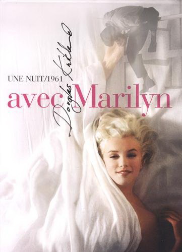 Avec Marilyn : une nuit, 1961 - DOUGLAS KIRKLAND