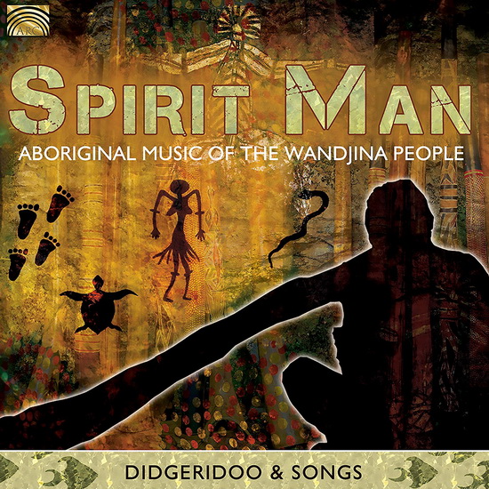 Spirit Man - Aboriginal Music of the Wandjina People - WUNAMBUL TRIBE