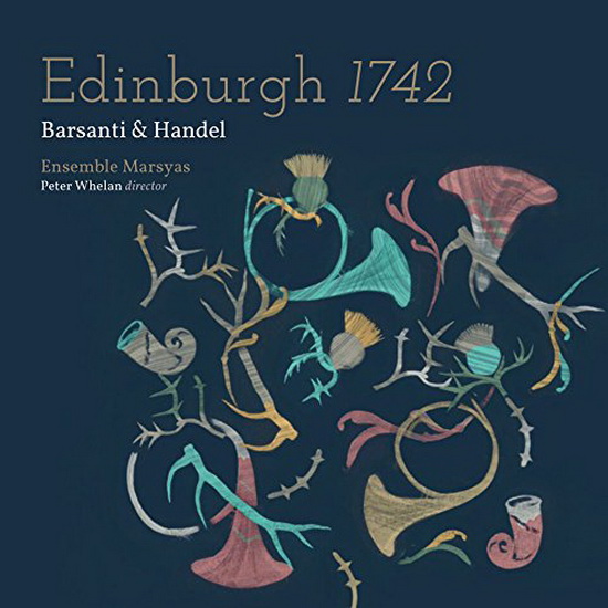 Edinburgh 1742: Barsanti & Handel - BARSANTI - HANDEL