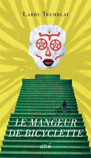 Le Mangeur de bicyclette - LARRY TREMBLAY