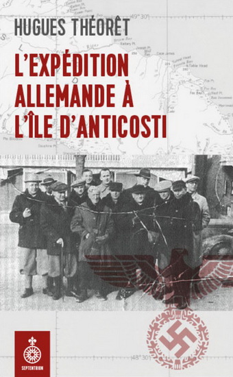 L&#39;Expédition allemande à l&#39;île d&#39;Anticosti - HUGUES THÉORÊT