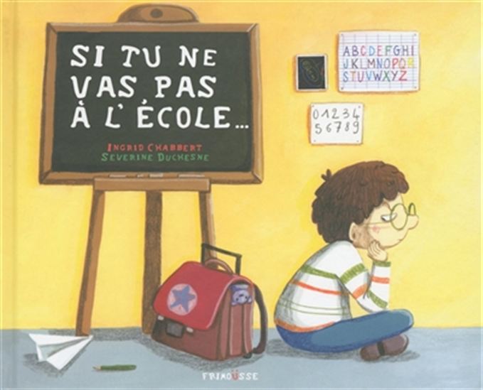 Si tu ne vas pas à l'école - INGRID CHABBERT - SÉVERINE DUCHESNE