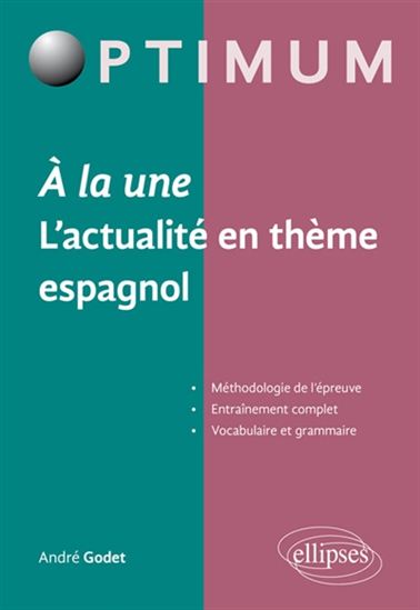 En portada : l&#39;actualité en thème espagnol : méthodologie de l&#39;épreuve, entraînement complet, vocabulaire et grammaire - ANDRÉ GODET