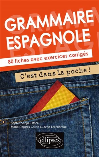 Grammaire espagnole : 80 fiches avec exercices corrigés - SOPHIE SENPAU ROCA - M GARCIA LUDENA