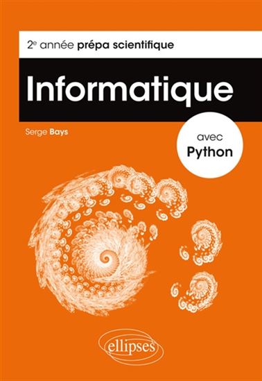 Informatique avec Python : 2e année prépa scientifique - SERGE BAYS