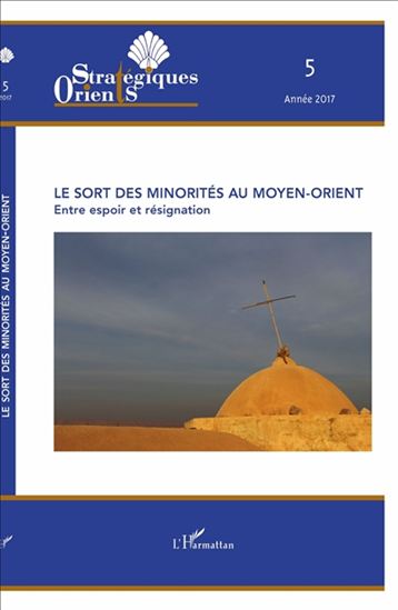 Orients stratégiques 2017/5 Le sort des minorités au Moyen-Orient : entre espoir et résignation - COLLECTIF