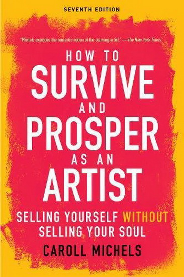 How to Survive and Prosper as an Artist - CAROL MICHELS