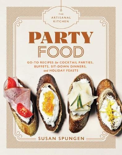The Artisanal Kitchen: Party Food - SUSAN SPUNGEN