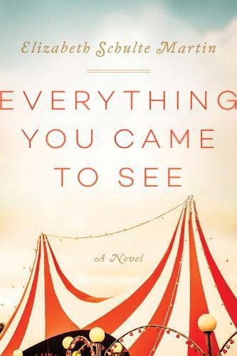 Everything You Came to See - ELIZABETH SCHULTE MARTIN