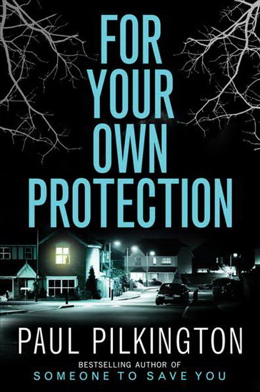 For Your Own Protection - PAUL PILKINGTON