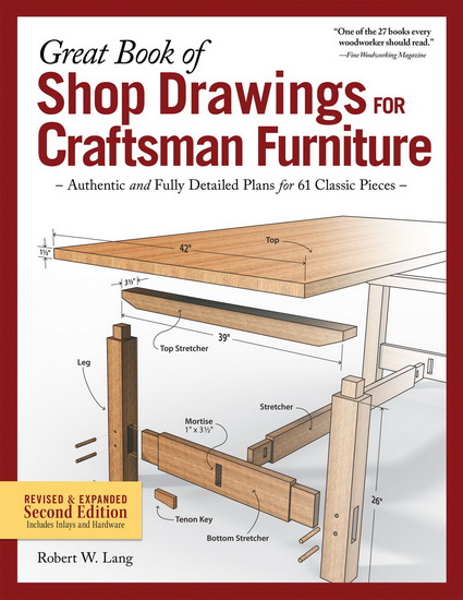 Great Book of Shop Drawings for Craftsman Furniture, Revised & Expanded Second Edition - ROBERT W LANG