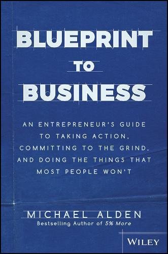 Blueprint to Business - MICHAEL ALDEN