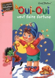Oui-Oui veut faire fortune - ENID BLYTON