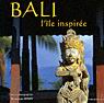 Bali, l&#39;île inspirée - DOMINIQUE SENAY