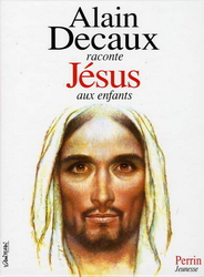 Alain Decaux raconte Jésus aux enfants - ALAIN DECAUX