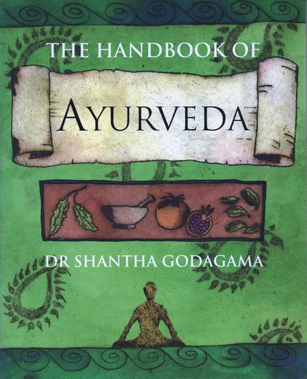 The Handbook of Ayurveda - SHANTHA GODAGAMA
