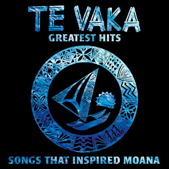 Te Vaka, Greatest Hits: Songs That Inspired Moana - TE VAKA