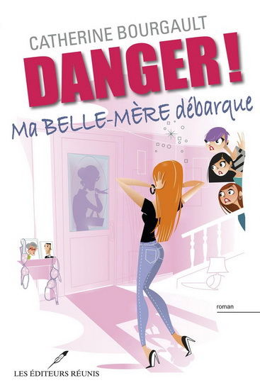 Danger! Ma belle-mère débarque - CATHERINE BOURGAULT