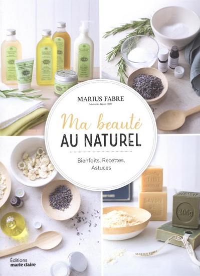 La Beauté au naturel : nos recettes à base de savon noir, de savon de Marseille... - COLLECTIF