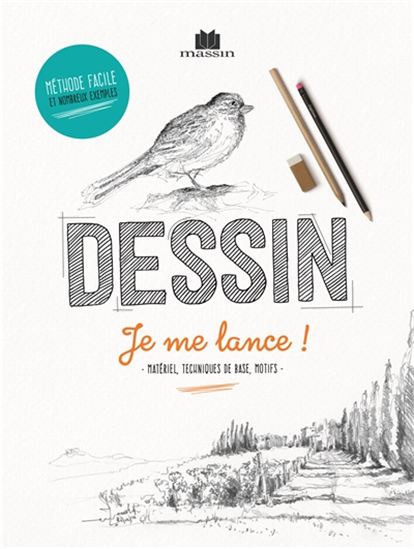 Dessin, je me lance ! : matériel, techniques de base, motifs - COLLECTIF