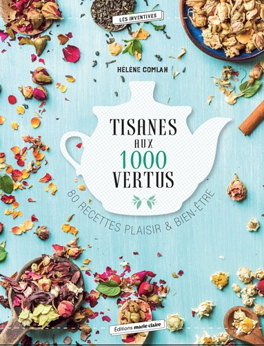 Tisanes aux 1000 vertus : 80 recettes plaisir & bien-être - COLLECTIF