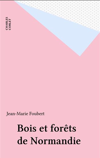 Bois et forêts de Normandie - JEAN-MARIE FOUBERT