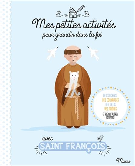 Mes petites activités pour grandir dans la foi avec Saint François - COLLECTIF