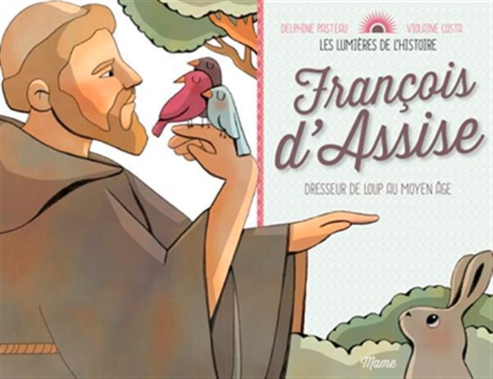 François d&#39;Assise : dresseur de loup au Moyen Âge - DELPHINE PASTEAU - VIOLAINE COSTA