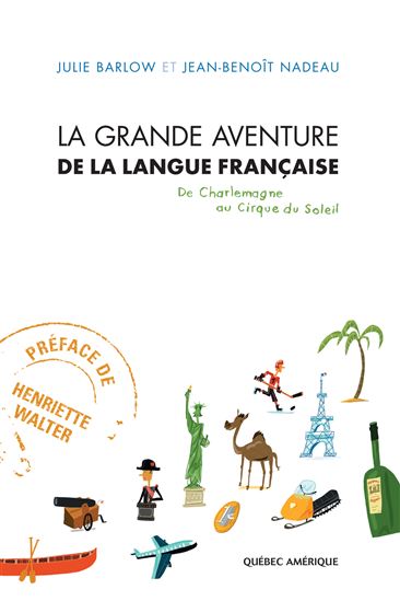 Grande aventure de la langue française - JULIE BARLOW - JEAN-BENOIT NADEAU