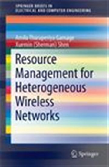 Resource Management for Heterogeneous Wireless Networks - AMILA THARAPERIYA GAMAGE - XUEMIN SHEN