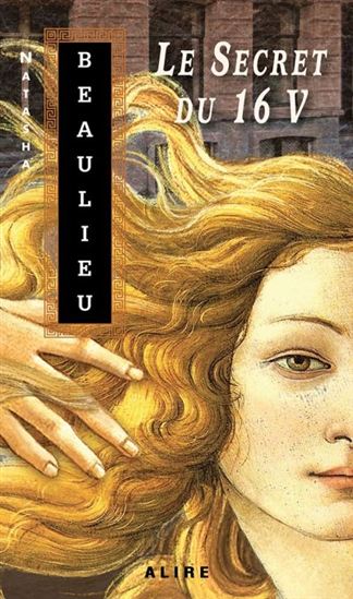 Le Secret du 16 V - NATASHA BEAULIEU
