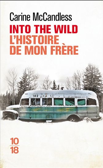 Into the wild : l&#39;histoire de mon frère - CARINE MCCANDLESS